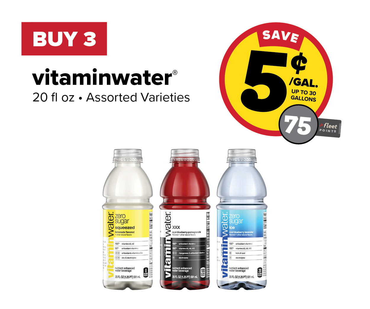 Buy 3 Vitamin Waters Earn 5 Cents Per Gallon or 75 Fleet Points
