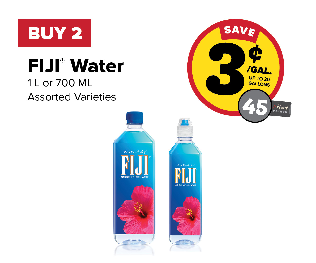 Buy 2 Fiji Water Earn 3 Cents per Gallon or 45 Fleet Points