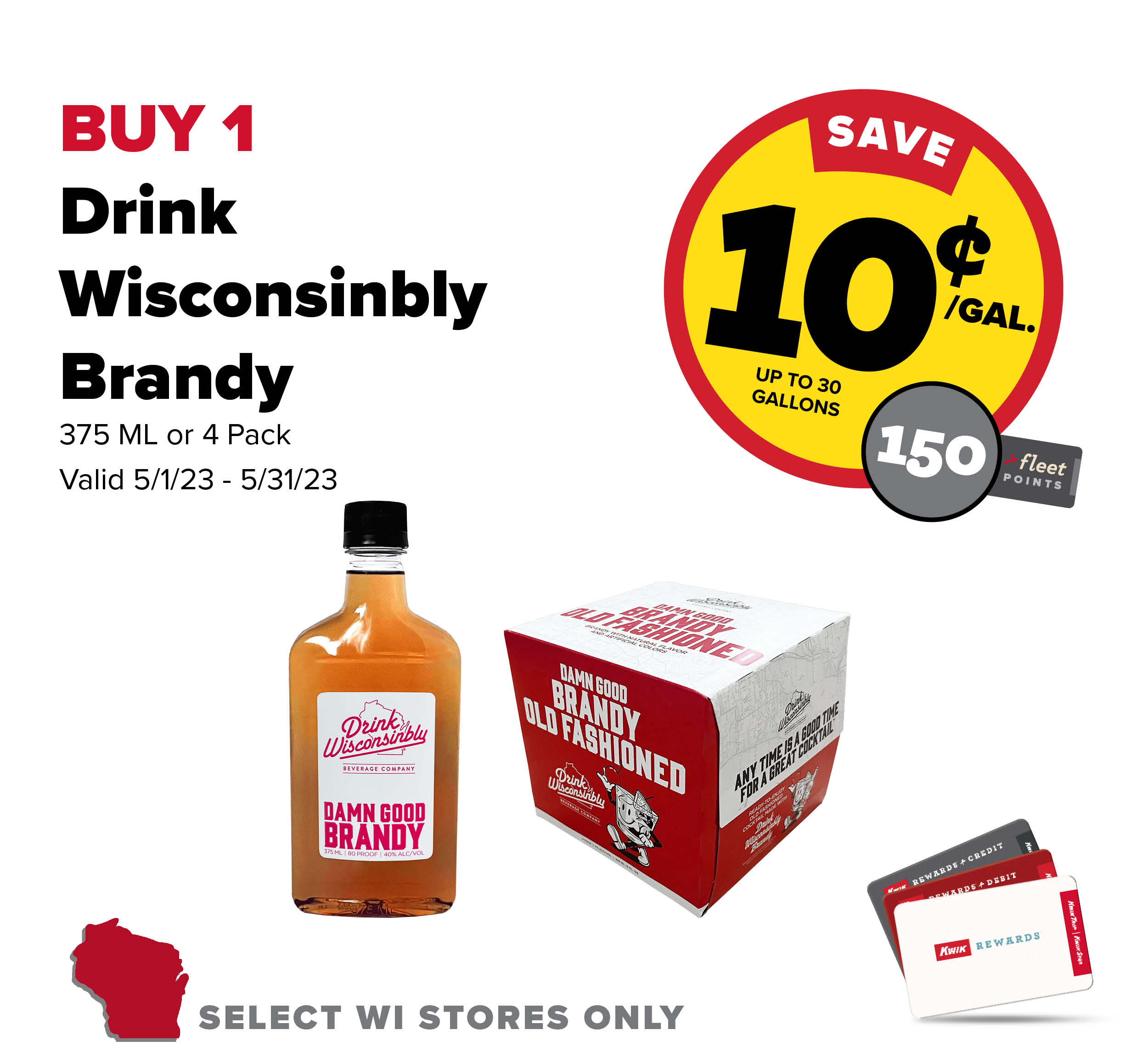 Buy 1 Drink Wisconsinbly 375ml & 4-Pk Brandy Earn 10 Cents Per Gallon or 150 Fleet Points