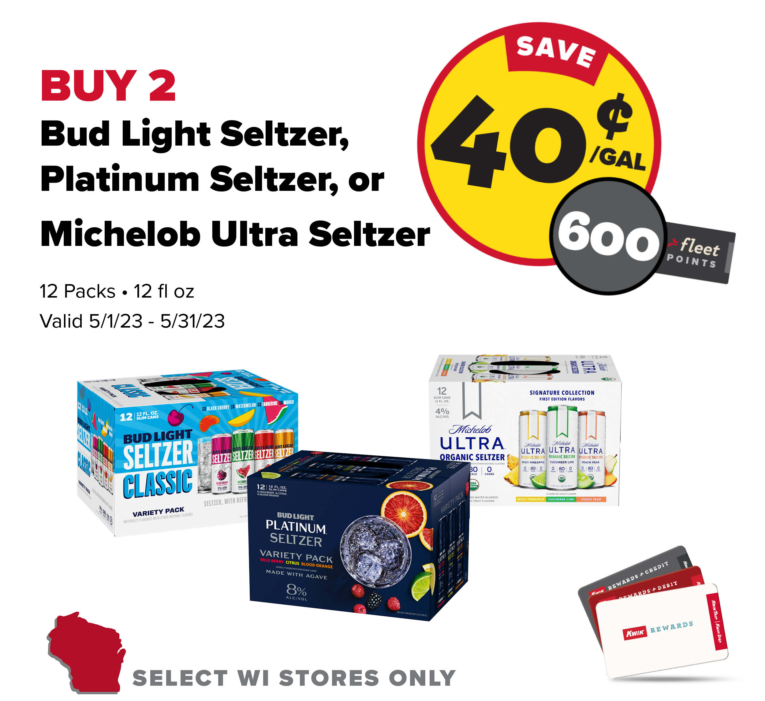 Buy 2 Bud Light Seltzer, Ultra Seltzer or Platinum Seltzer 12 Packs Earn 40 Cents Per Gallon or 600 Fleet Points
