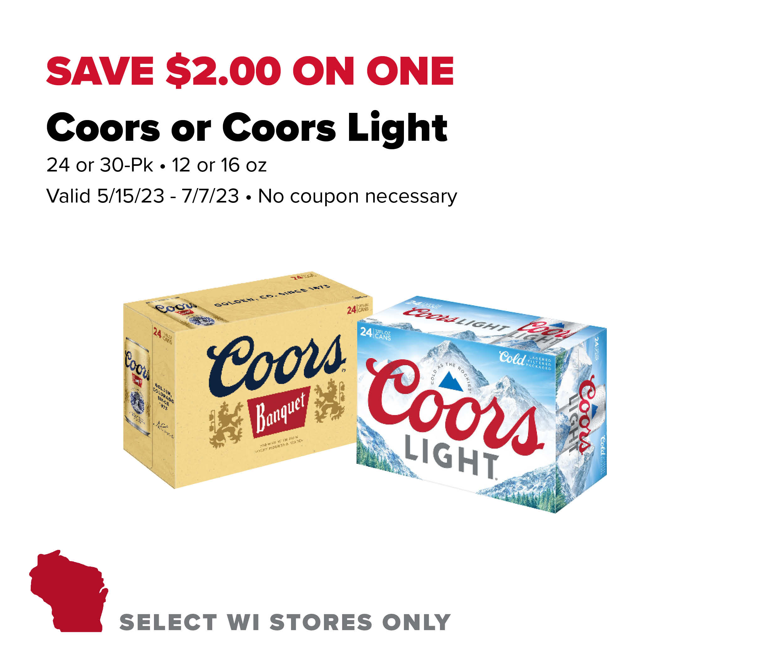 Save $2 on one Coors or Coors Light 24 or 30 pack 12 or 16 ounce
