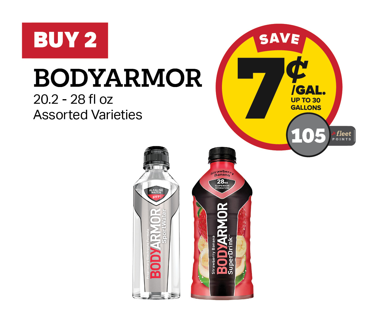 Buy 2 BODYARMOR Earn 7 Cents per Gallon or 105 Fleet Points