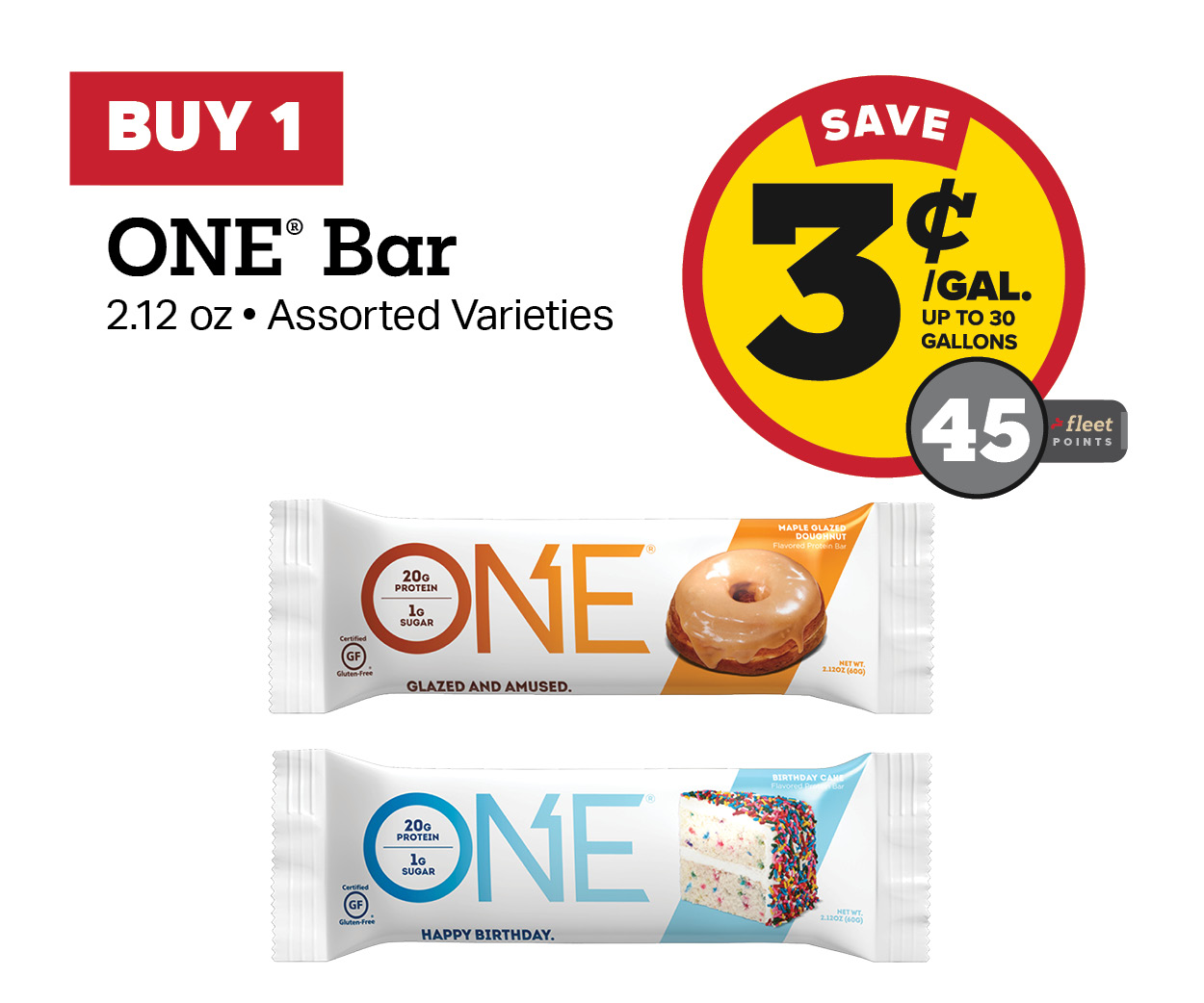Buy 1 ONE Bar Earn 3 Cents Per Gallon or 45 Fleet Points