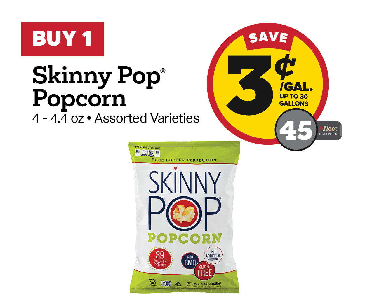 Buy 1 Skinny Pop Popcorn Earn 3 Cents Per Gallon or 45 Fleet Points