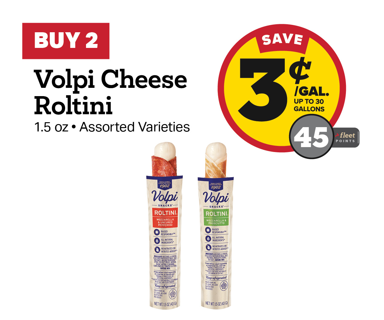 Buy 2 Volpi Cheese Roltini Earn 3 Cents Per Gallon or 45 Fleet Points