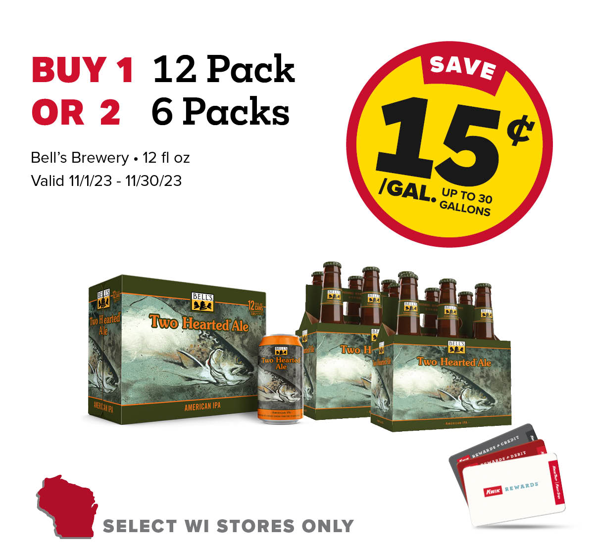 Buy 1 Bell's Brewery 12 Pack OR 2 6 Packs Earn 15 Cents Per Gallon or 225 Fleet Points