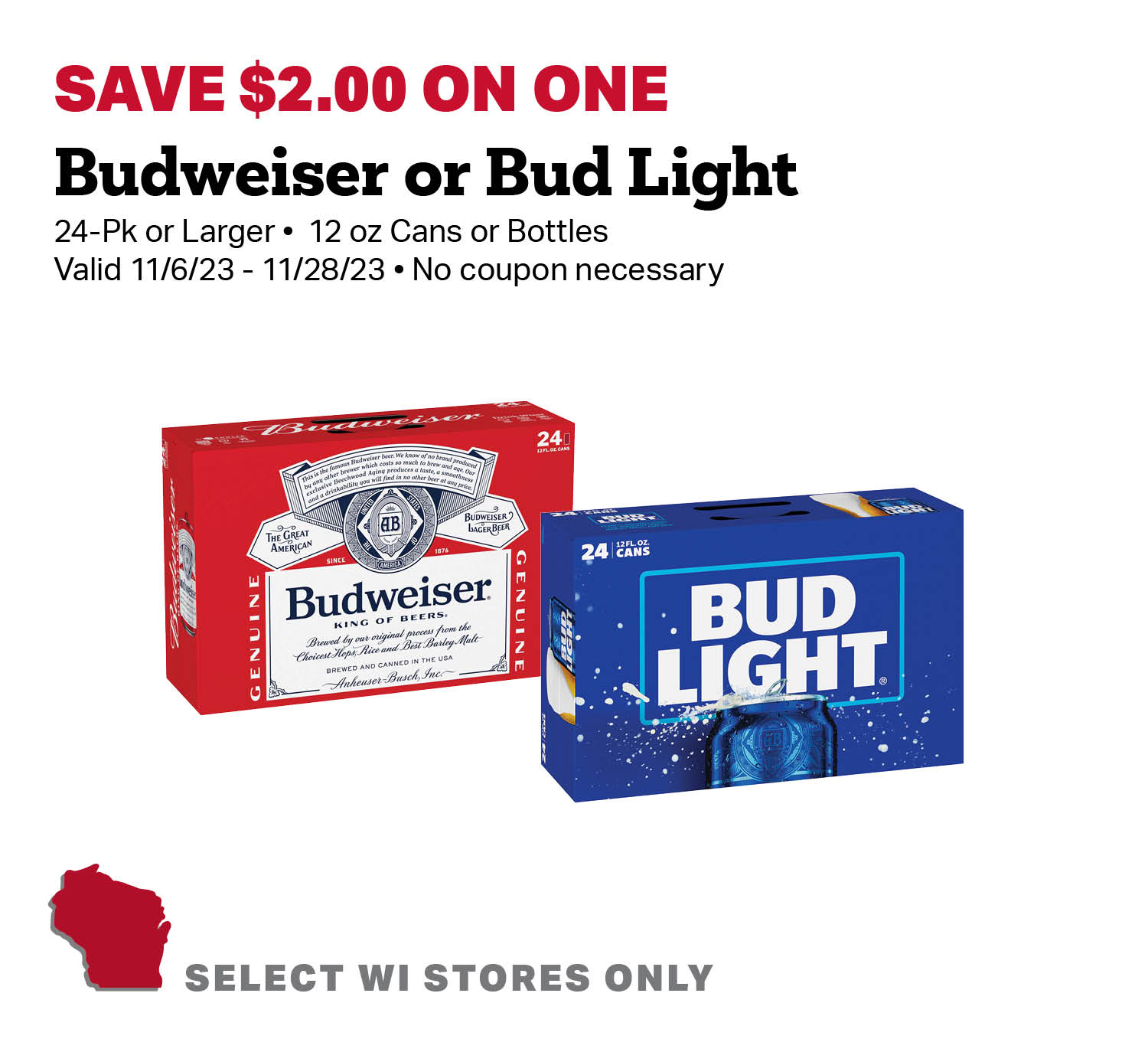 Save $2 on one Budweiser or Bud Light 24 pack or larger