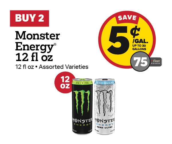Buy 2 Monster Energy 12oz Earn 5 Cents Per Gallon or 75 Fleet Points