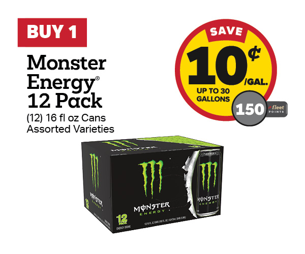 Buy 1 Monster Energy 12 Pack Earn 10 Cents Per Gallon or 150 Fleet Points