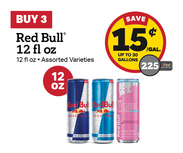 Buy 3 Red Bull 12oz Earn 15 Cents Per Gallon or 225 Fleet Points