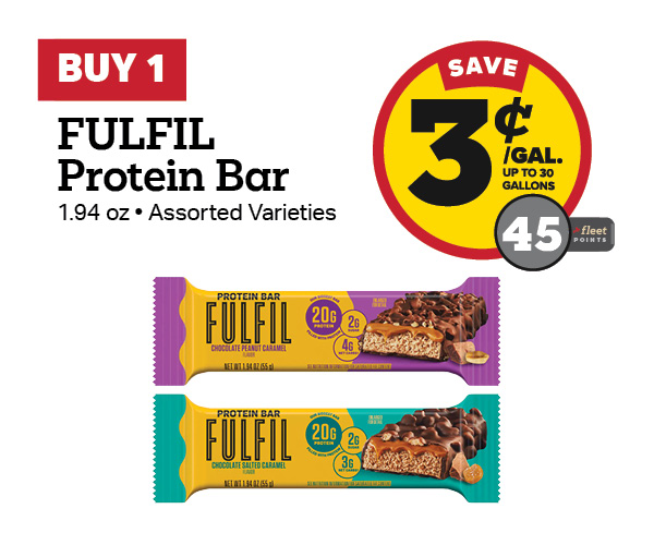 Buy 1 FULFIL Protein Bar or Bites Earn 3 Cents Per Gallon or 45 Fleet Points