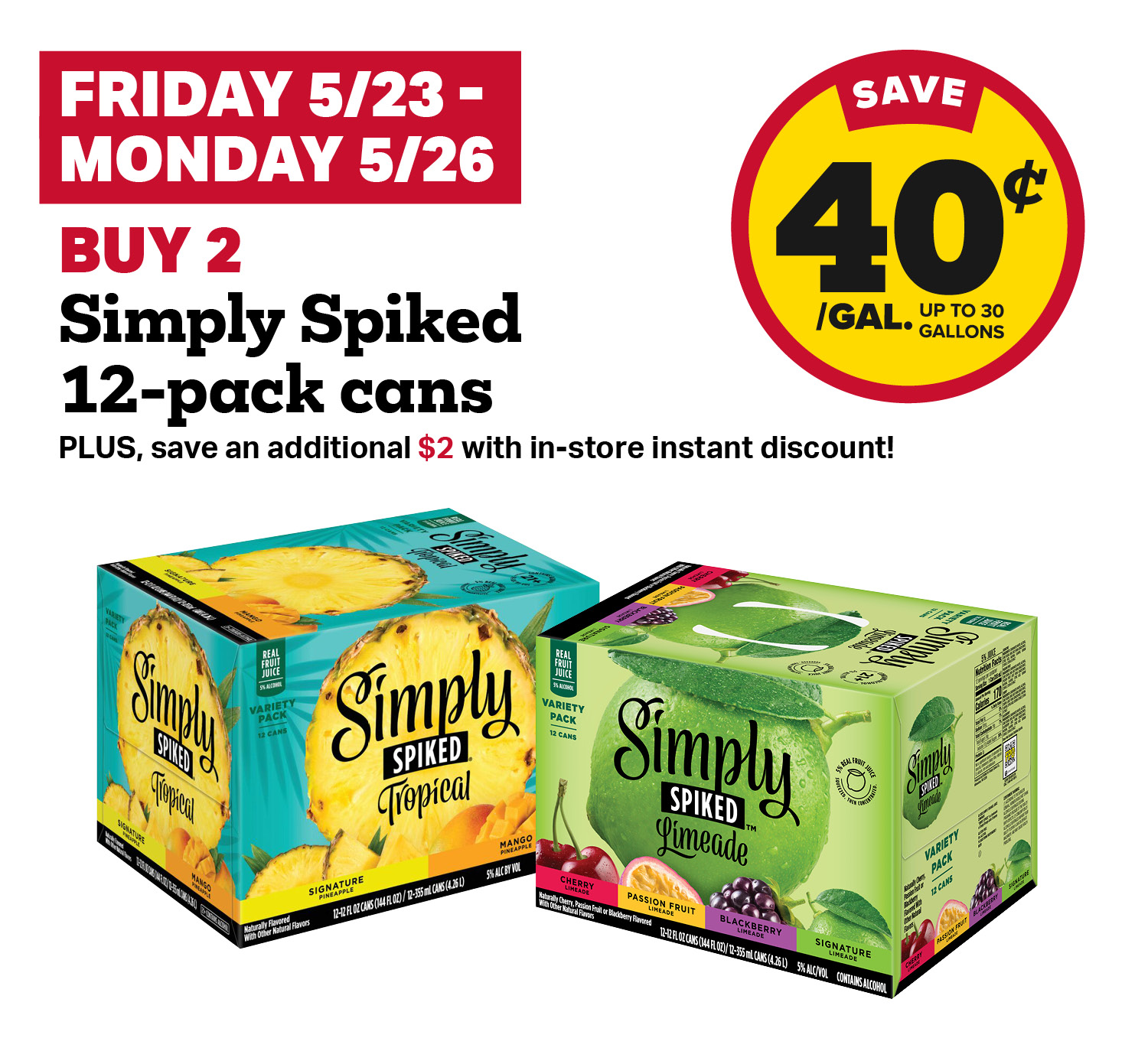 5/23 - 5/26: Buy 2 Simply Spiked 12-Pack Cans, receive 40¢ fuel discount