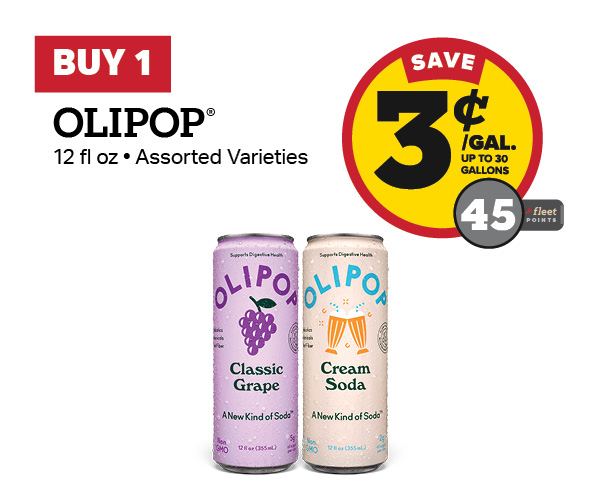 Buy 1 OLIPOP 12 oz Earn 3 Cents Per Gallon or 45 Fleet Points