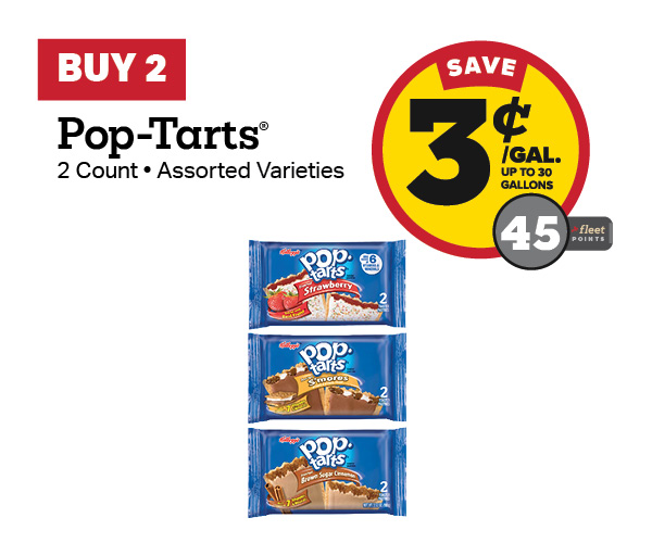 Buy 2 Pop-Tarts 2-Pack Earn 3 Cents Per Gallon or 45 Fleet Points