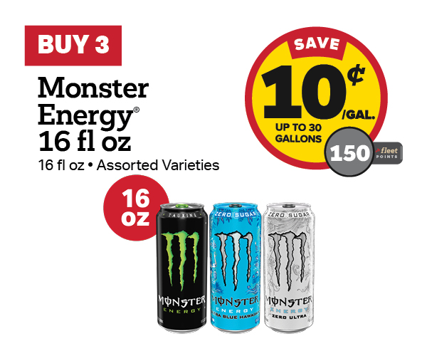 Buy 3 Monster Energy 16oz Earn 10 Cents Per Gallon or 150 Fleet Points