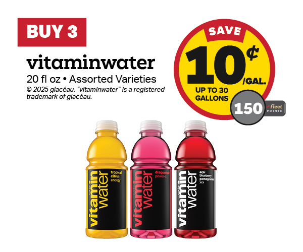 Buy 3 Vitamin Water Earn 10 Cents Per Gallon or 150 Fleet Points