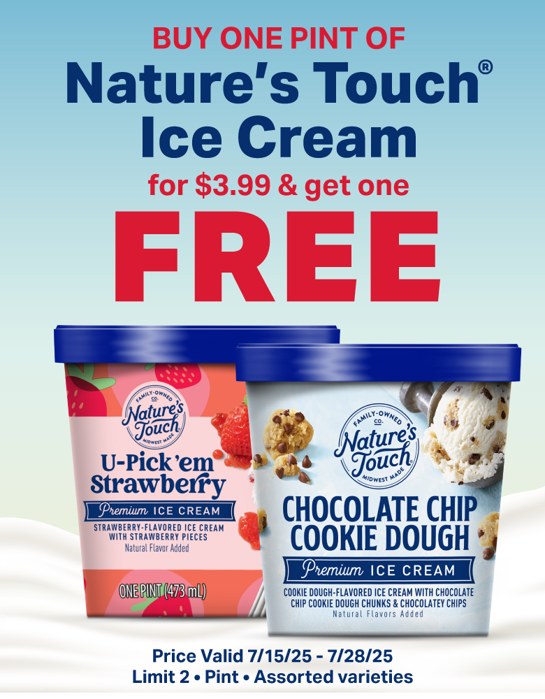    BOGO Nature's Touch Ice Cream Pints
