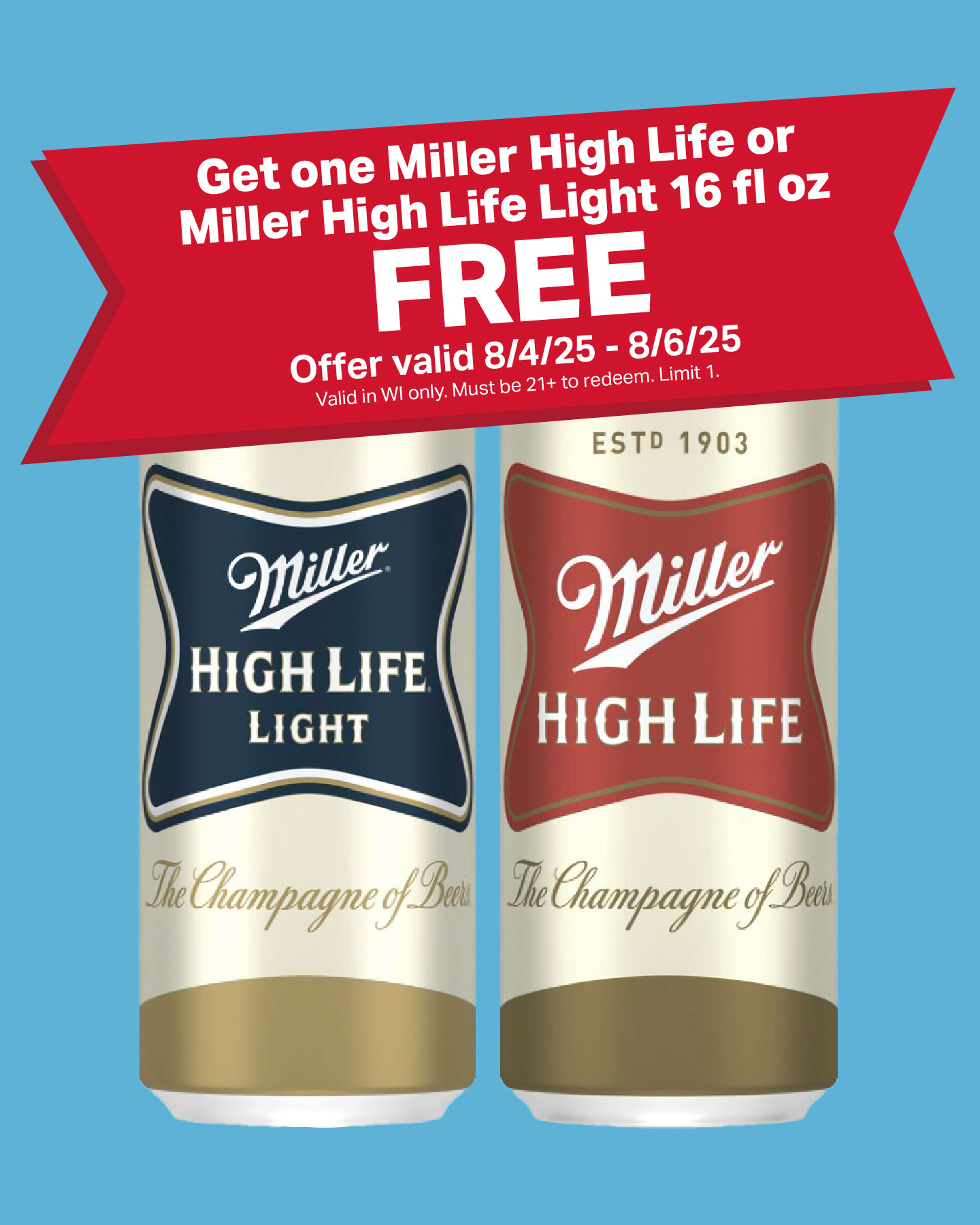 get one miller high life or miller high life light 16 fl oz FREE