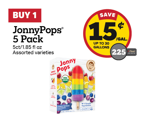 Buy 1 5 Count JonnyPops – 15¢/gal or 225 Fleet Points