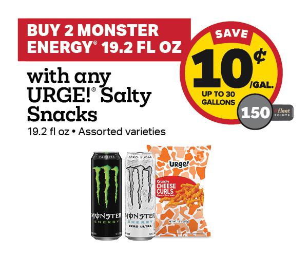 Buy 2 Monster Energy 19.2oz with any URGE Potato Chips – 10¢/gal or 150 Fleet Points
