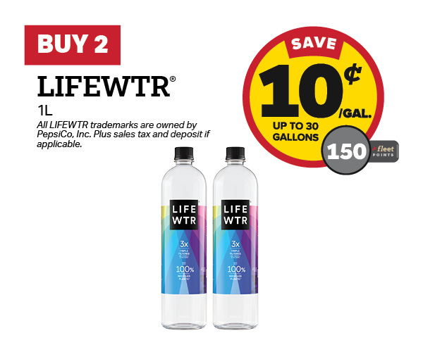Buy 2 LIFEWTR – 10¢/gal or 150 Fleet Points