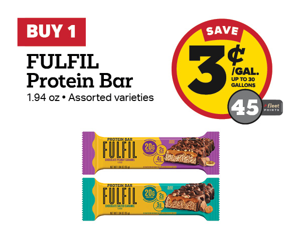 Buy 1 FULFIL Protein Bar – 3¢/gal or 45 Fleet Points