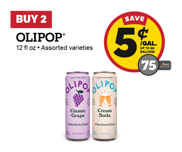 Buy 2 Olipop 12oz – 5¢/gal or 75 Fleet Points
