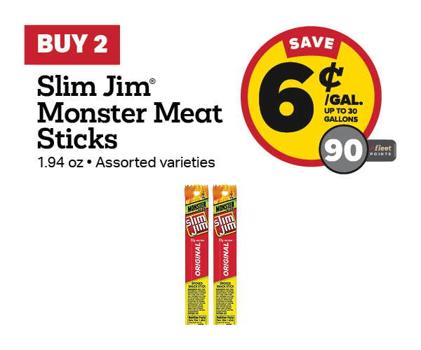 Buy 2 Slim Jim Monster Sticks 1.94oz – 6¢/gal or 90 Fleet Points