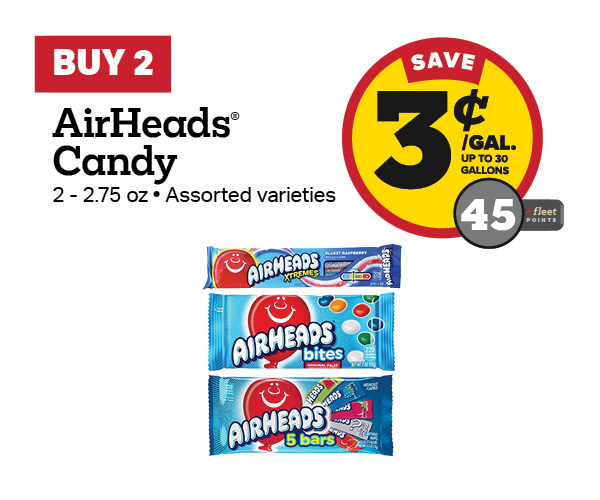 Buy 2 AirHeads 2-2.75oz Candy Items – 3¢/gal or 45 Fleet Points