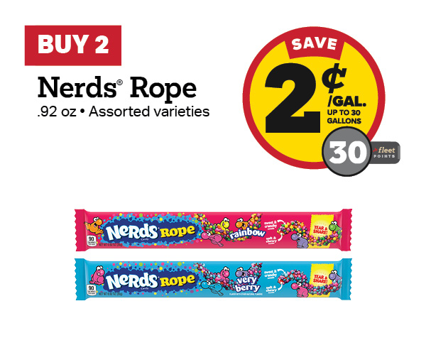 Buy 2 Nerds Rope .92oz – 2¢/gal or 30 Fleet Points