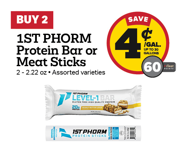 Buy 2 1ST PHORM Protein Bars or Meat Sticks Earn 4 Cents Per Gallon or 60 Fleet Points