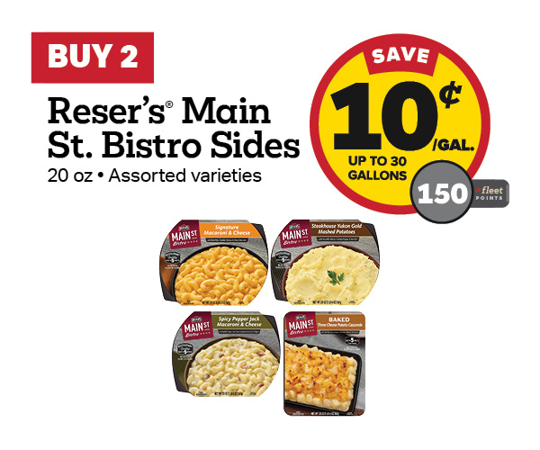 Buy 2 Reser's Baked and Signature Sides Earn 10 Cents Per Gallon or 150 Fleet Points