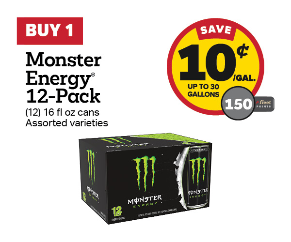 Buy 1 Monster Energy 12 Pack Earn 10 Cents Per Gallon or 150 Fleet Points