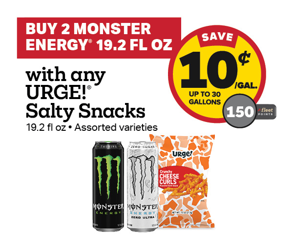 Buy 2 Monster Energy 19.2oz with any URGE Potato Chips Earn 10 Cents Per Gallon or 150 Fleet Points