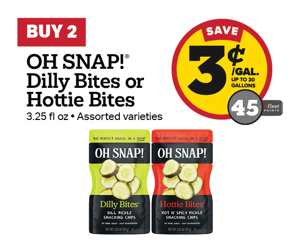 Buy 2 Oh Snap! Dilly Bites or Hottie Bites 3.25 fl oz Earn 3 Cents Per Gallon or 45 Fleet Points