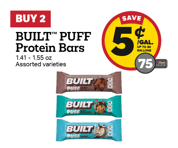 Buy 2 BUILT PUFF Protein Bars 1.41-1.55oz Earn 5 Cents Per Gallon or 75 Fleet Points