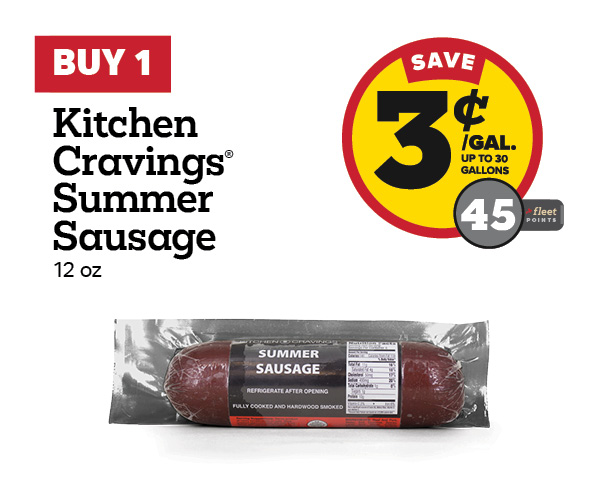 Buy 1 Kitchen Cravings Summer Sausage Earn 3 Cents Per Gallon or 45 Fleet Points