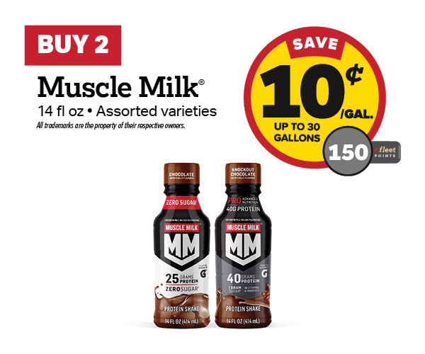 Buy 2 Muscle Milk Earn 10 Cents Per Gallon or 150 Fleet Points