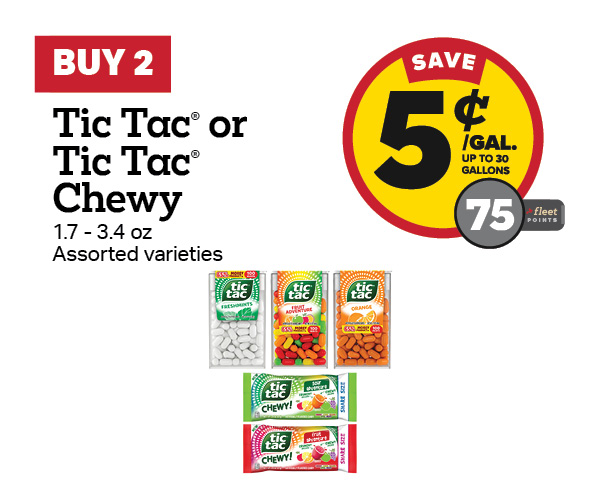 Buy 2 Tic Tac or Tic Tac Chewy Candy 1.7-3.4oz Earn 5 Cents Per Gallon or 75 Fleet Points