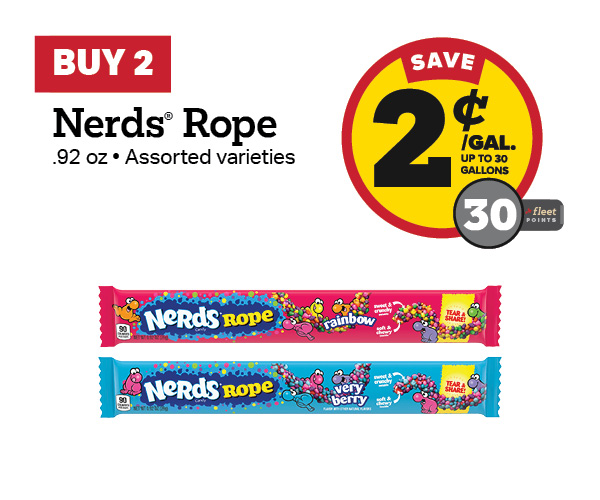 Buy 2 Nerds Rope .92oz Earn 2 Cents Per Gallon or 30 Fleet Points