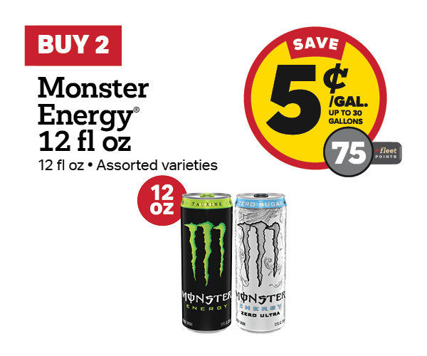 Buy 2 Monster Energy 12oz Earn 5 Cents Per Gallon or 75 Fleet Points