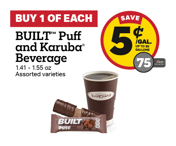 Buy 1 Built Puff with any Karuba Beverage Earn 5 Cents Per Gallon or 75 Fleet Points