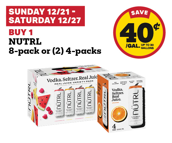 Sunday 12/21 - Saturday 12/27: Buy 1 Nutrl 8-Pack or (2) 4-Packs earn 40¢ per gallon