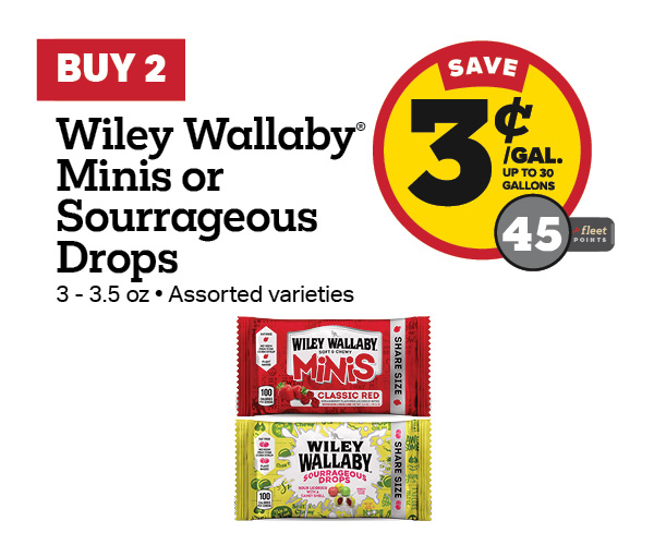 Buy 2 Wiley Wallaby Minis or Sourrageous Drops 3-3.5oz Earn 3 Cents Per Gallon or 45 Fleet Points