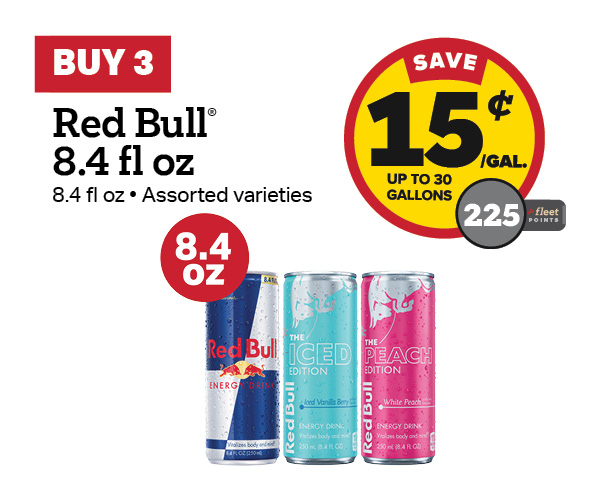 Buy 3 Red Bull 8.4oz Earn 15 Cents Per Gallon or 225 Fleet Points