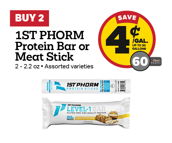 Buy 2 1ST PHORM Protein Bar or Meat Sticks 2-2.2oz Earn 4 Cents Per Gallon or 60 Fleet Points