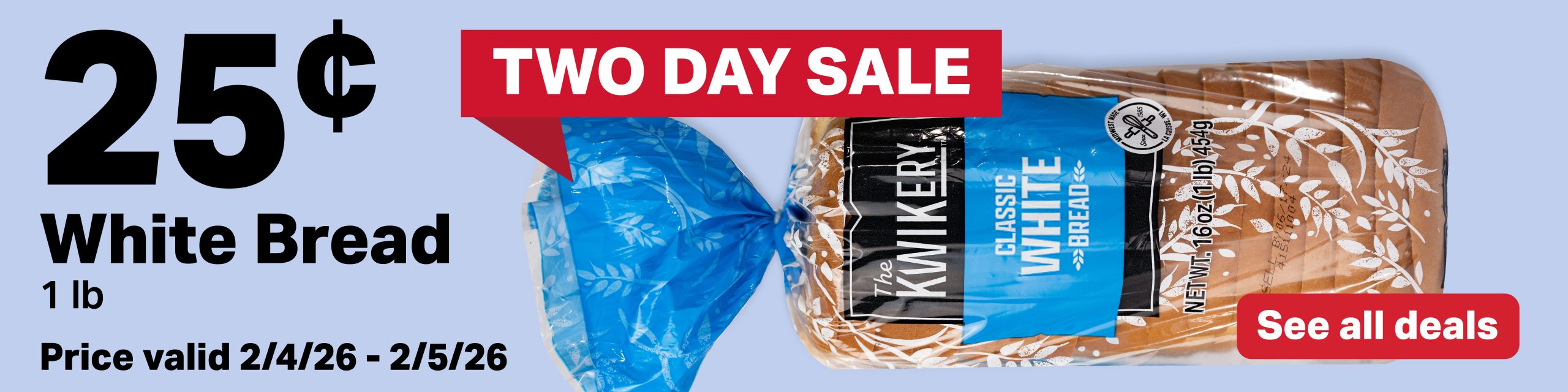25¢ White Bread - 1lb. Price valid 2/4/26 - 2/5/26. See all deals.