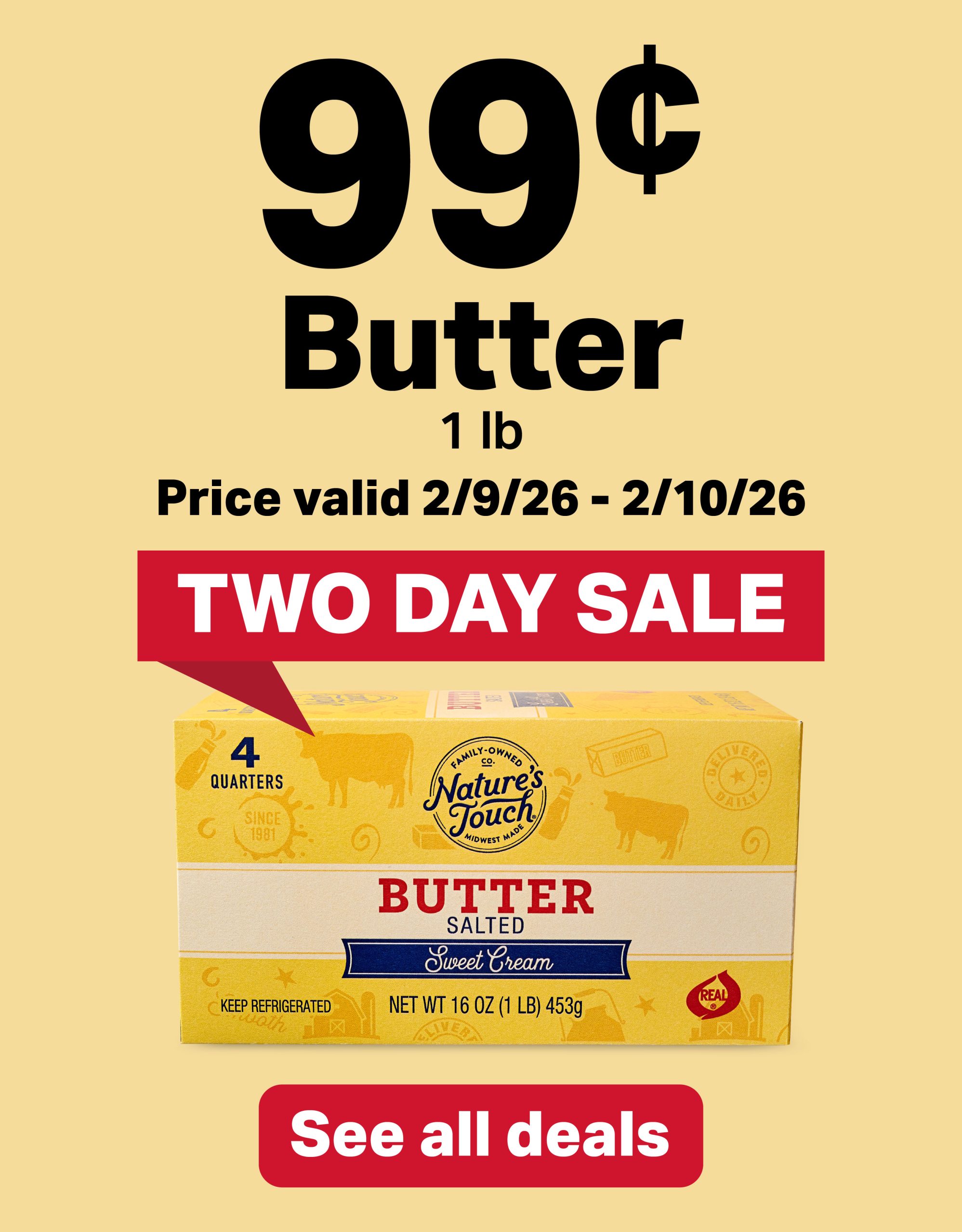 99¢ Butter - 1lb. Price valid 2/9/26 - 2/10/26. See all deals.