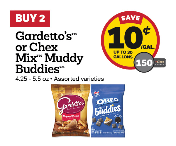 Buy 2 Chex Mix Muddy Buddies or Gardetto's 4.25-5.5oz Earn 10 Cents Per Gallon or 150 Fleet Points
