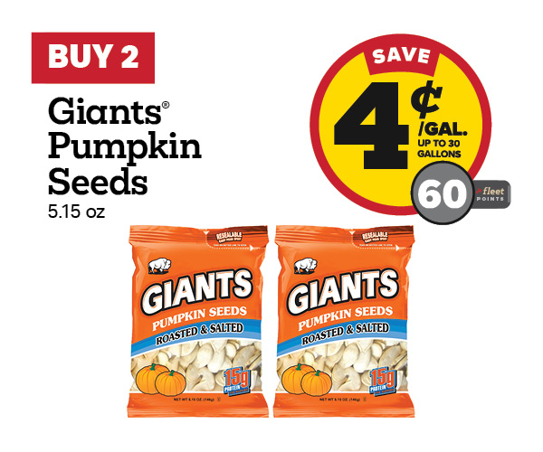 Buy 2 Giants Pumpkin Seeds Earn 4 Cents Per Gallon or 60 Fleet Points